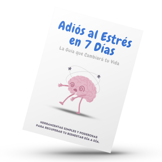 Adiós al Estrés en 7 Días - La Guía que Cambiará Tu Vida